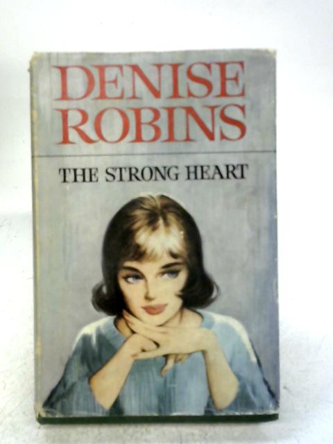 The Strong Heart By Denise Robins