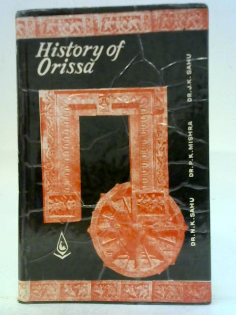 History of Orissa: Pre-History to 1971 By N. K. Sahu et al.
