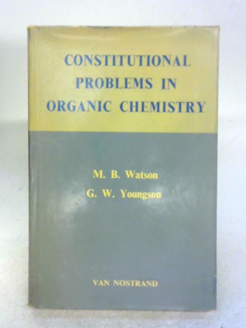 Constitutional Problems in Organic Chemistry par M.B. Watson