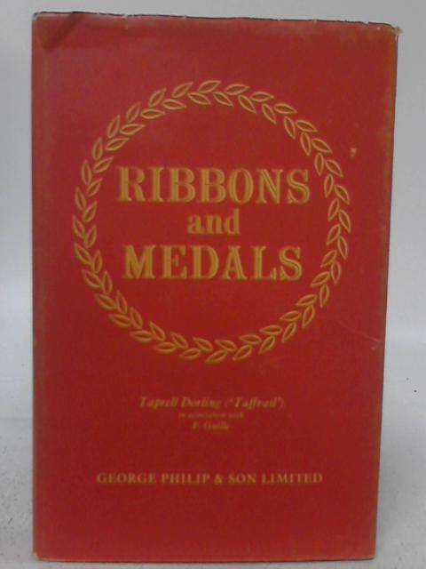 Ribbons and Medals: Naval, Military, Air Force, and Civil By Captain H. Taprell Dorling