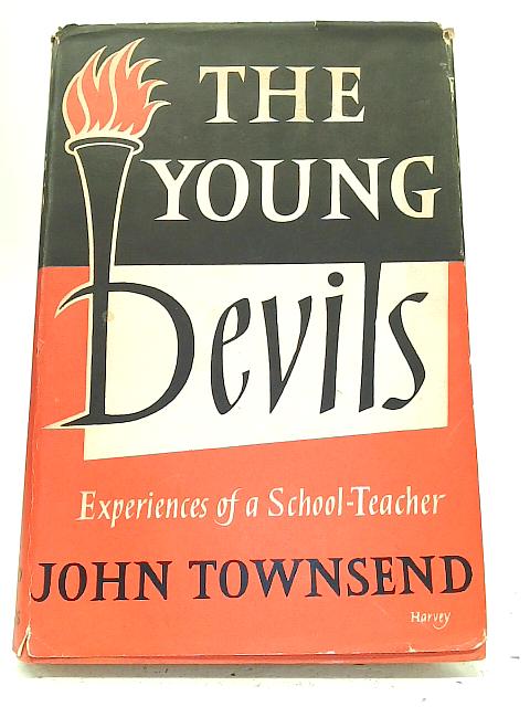 The Young Devils: Experiences of A School-Teacher By John Townsend