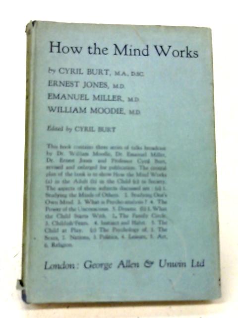 How the Mind Works By C Burt (ed)
