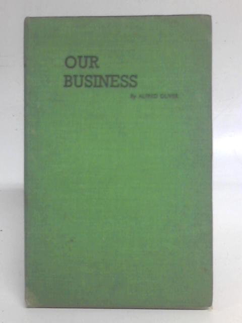 Our Business By Alfred Oliver