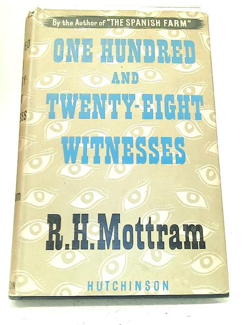 One Hundred and Twenty-Eight Witnesses By R H Mottram