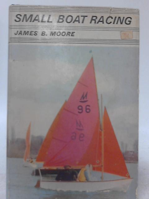 Small Boat Racing. von James B. Moore