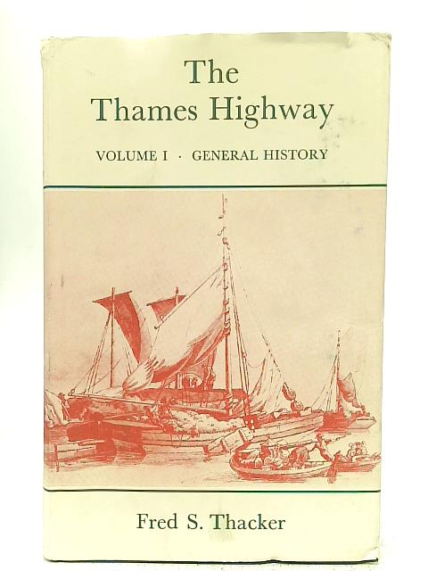 The Thames Highway Vol. I: General History By Fred S. Thacker