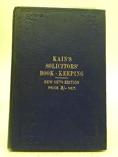 Kain's Solicitors' Book - Keeping by Double Entry par George James Kain