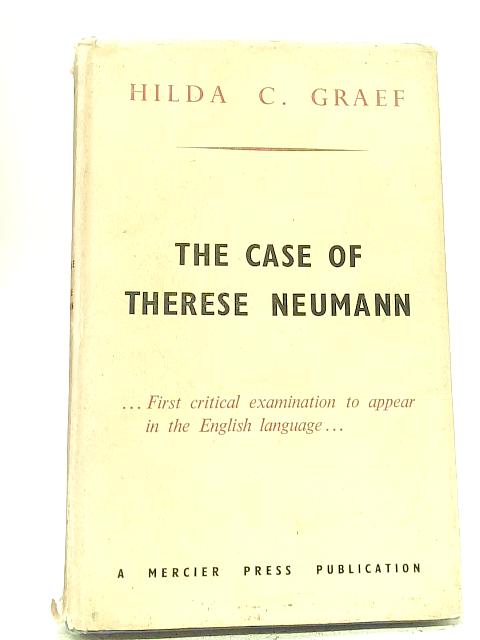 The Case of Therese Neumann By Hilda Charlotte Graef