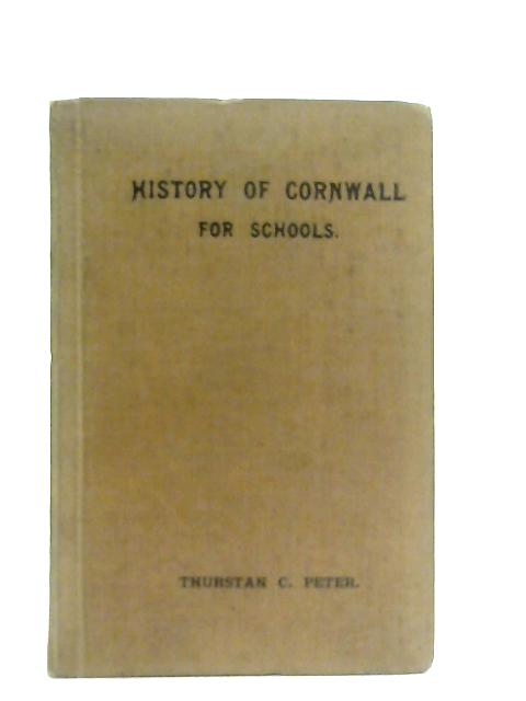 History Of Cornwall For Schools By Thurstan C. Peter
