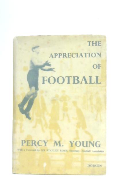 The Appreciation of Football By Percy M. Young