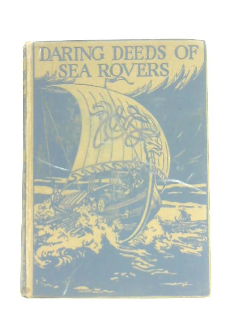 Daring Deeds of Sea Rovers By E. Keble Chatterton