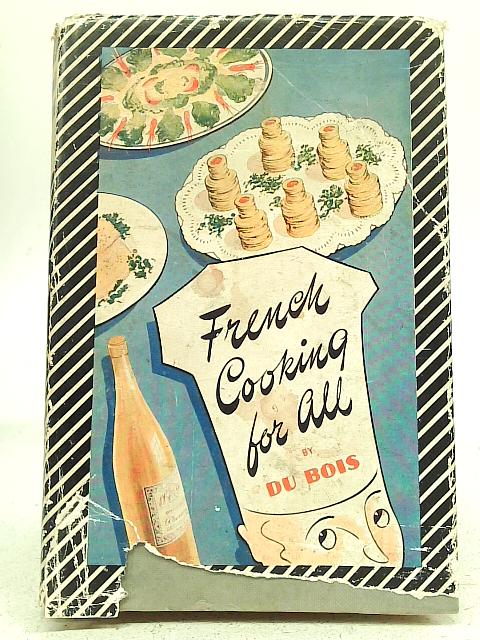 French Cooking For All By Du Bois