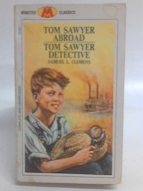 Tom Sawyer Abroad and Tom Sawyer Detective By Samuel L Clemens