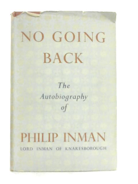 No Going Back, An Autobiography By Philip Albert Inman