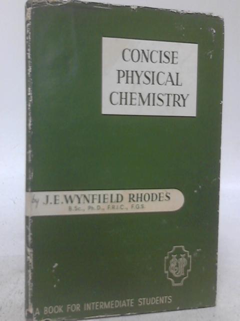 Concise Physical Chemistry By James Eric Wynfield Rhodes