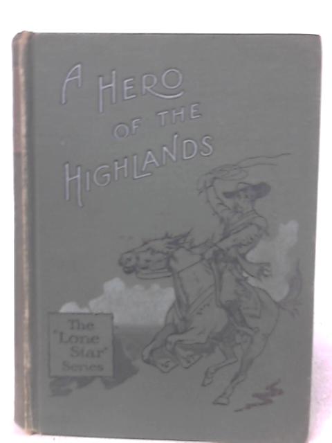 A Hero of the Highlands von E. Everett-Green