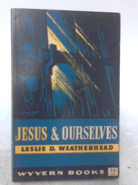 Jesus & Ourselves. By Leslie D. Weatherhead