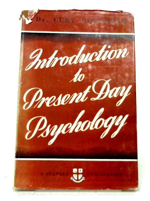 Introduction to Present Day Psychology: Twenty-four Lectures to the W.E.A. at Reading University. By Curt Boenheim