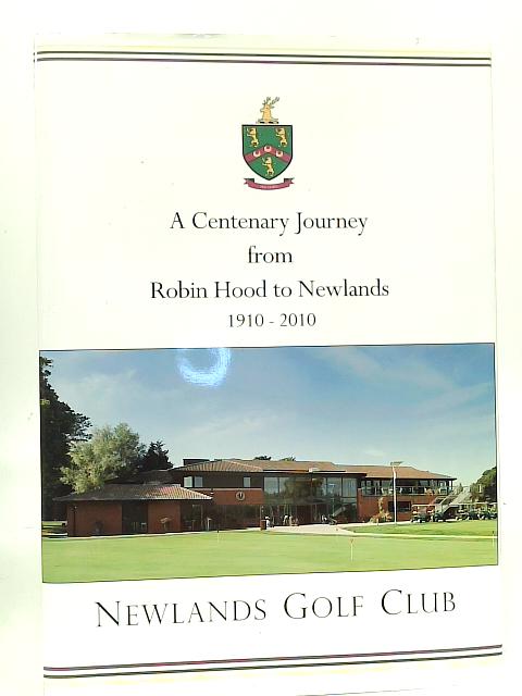 A Centenary Journey From Robin Hood To Newlands 1910-2010 By William H. Gibson