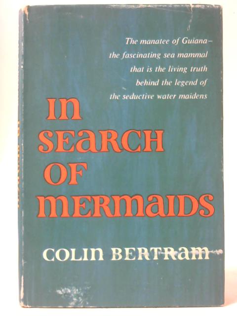 In Search of Mermaids: The Manatees of Guiana By G. C. L Bertram