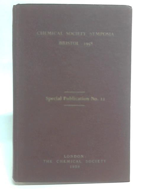Chemical Society Symposia Bristol 1958 By Various contributors