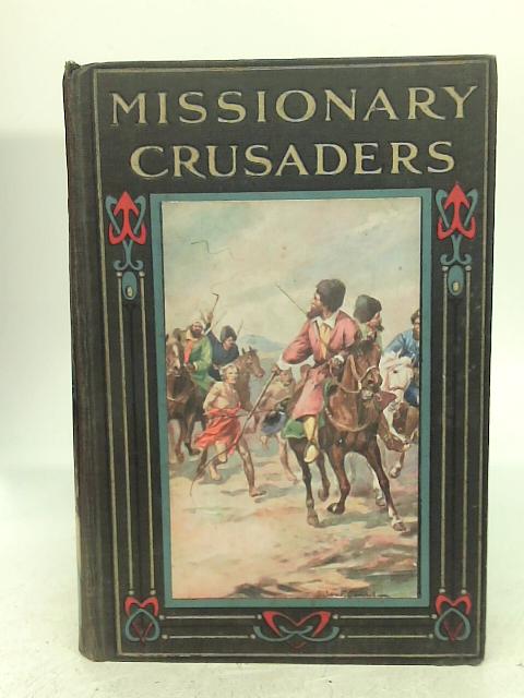 Missionary Crusaders By Claud Field