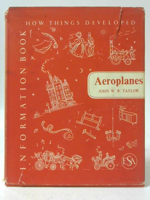 Aeroplanes By John W.R. Taylor