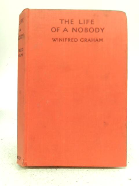 The Life of A Nobody By Winifred Graham