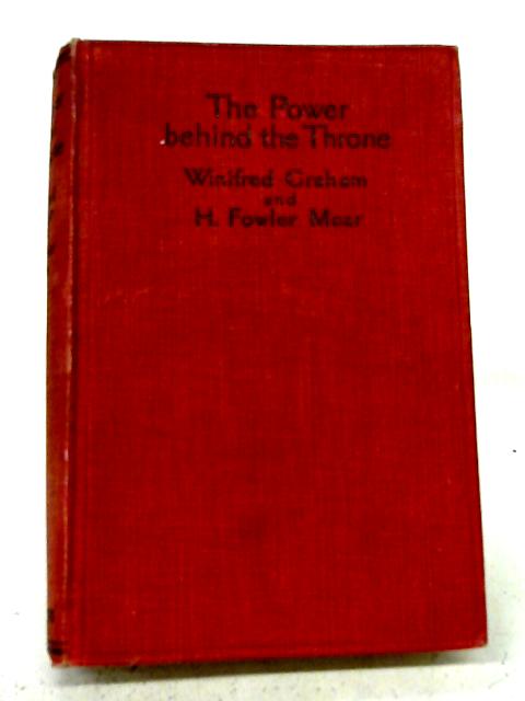The Power Behind the Throne By Winifred Graham and H Fowler Mear
