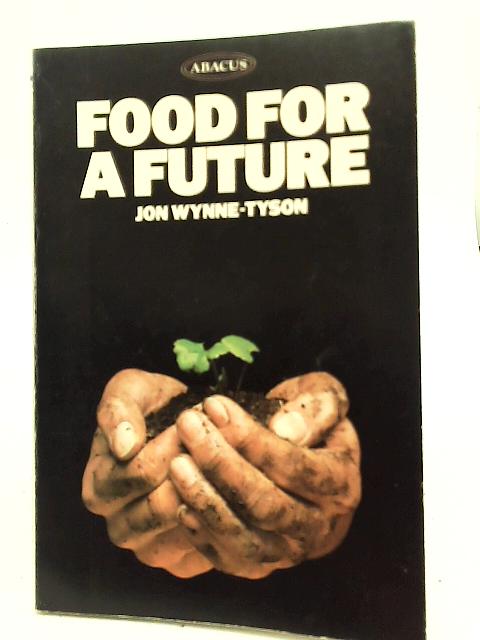 Food For a Future By Jon Wynne-Tyson