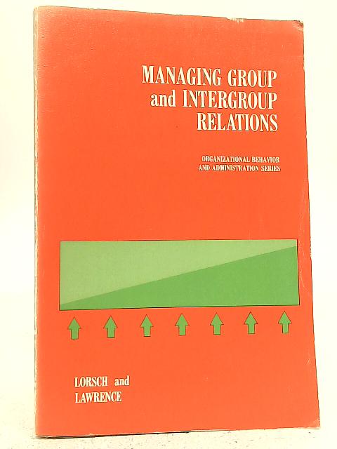 Managing Group and Intergroup Relations By Jay W. Lorsch & P R Lawrence