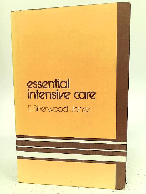 Essential Intensive Care By E. Sherwood Jones