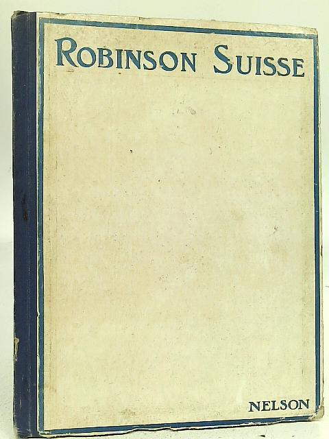 Etonnantes Aventures du Robinson Suisse Et De Sa Famille By Johann Wyss