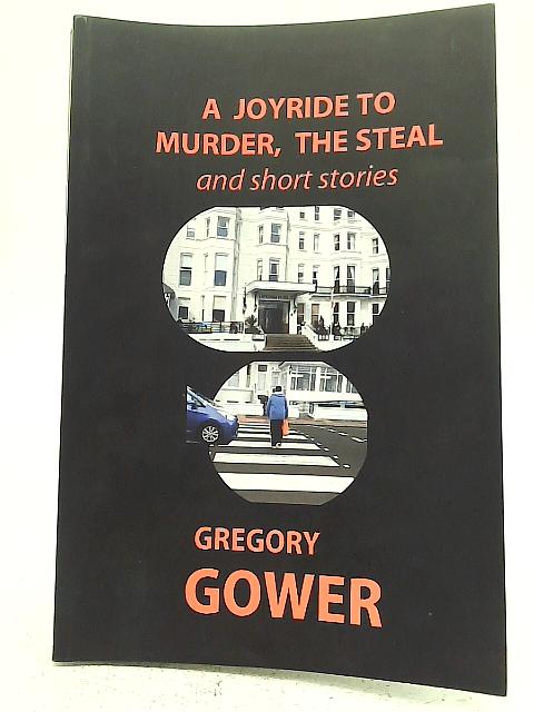 A Joyride to Murder, The Steal and Short Stories von Gregory Gower