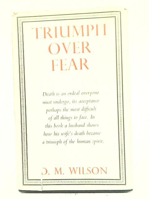 Triumph Over Fear By D.M Wilson