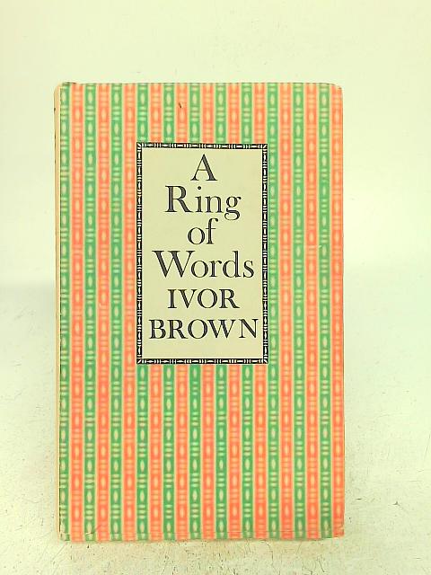 A Ring of Words By Ivor Brown