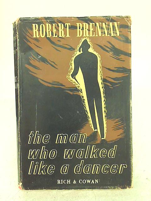 The Man Who Walked Like a Dancer By Robert Brennan