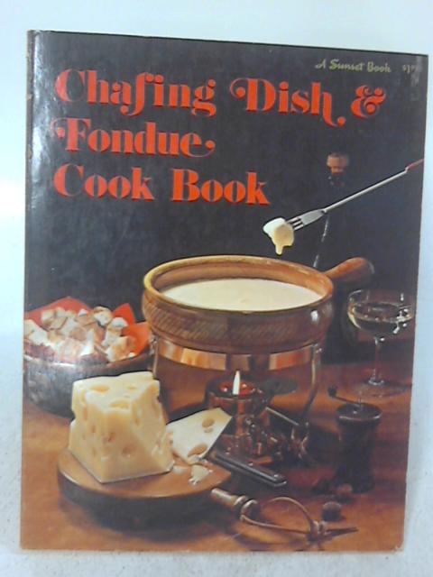 Chafing Dish & Fondue Cook Book (A Sunset book)