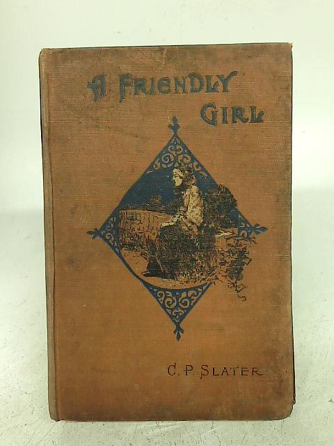 A Friendly Girl By Catherine P. Slater