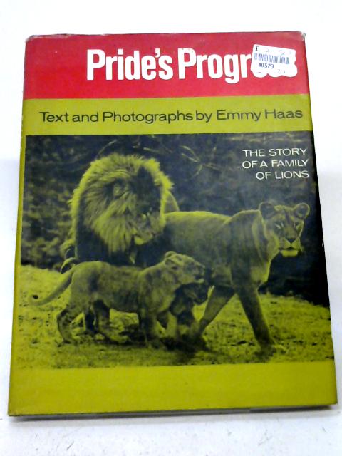 Pride'S Progress The Story Of A Family Of Lions By Emmy Haas
