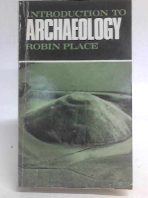 Introduction to Archaeology By Robin Place