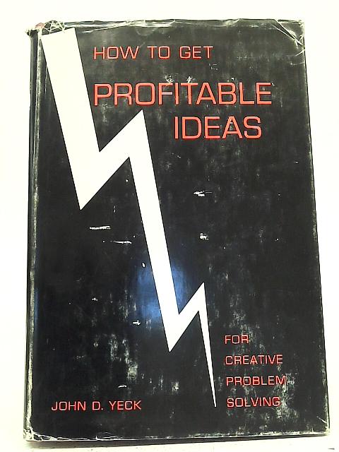 How To Get Profitable Ideas By John D. Yeck