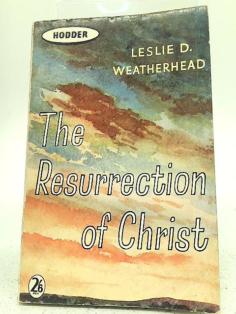 Resurrection of Christ von Leslie D. Weatherhead