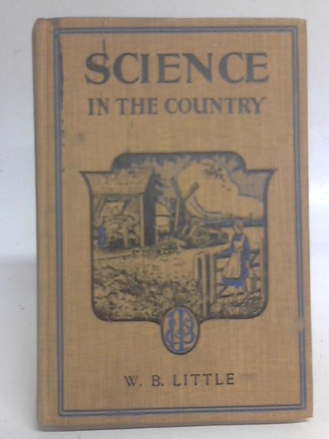 Science in the Country By W B Little