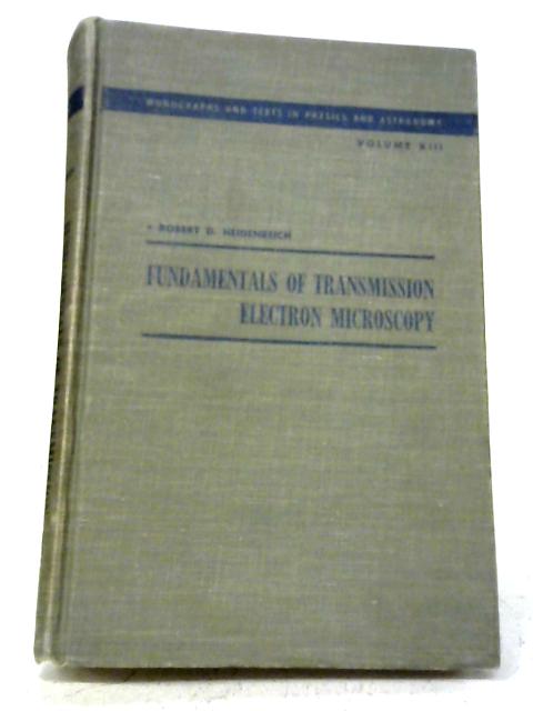 Fundamentals of Transmission Electron Microscopy Vol.XIII By R D Heidenreich
