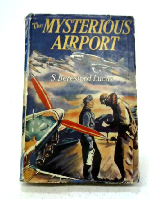 The Mysterious Airport By S. Beresford Lucas