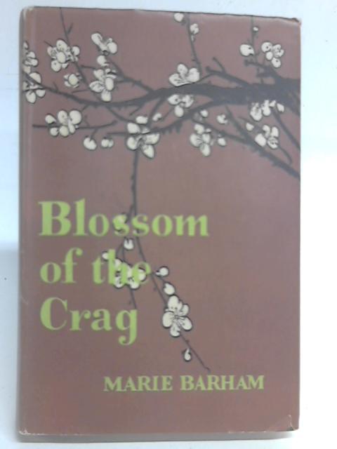 Blossom of the Crag By Marie Barham