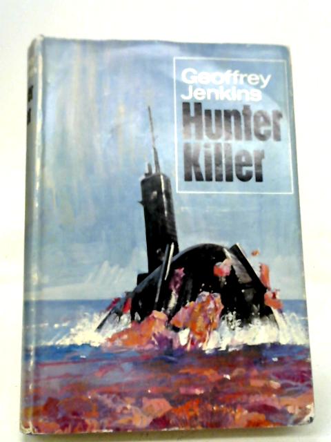 Hunter-killer By Geoffrey Jenkins