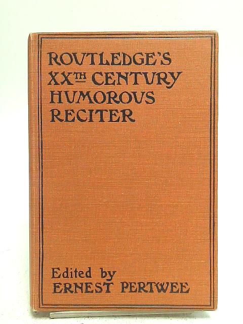 Twentieth-Century humorous prose reciter. By Ernest Pertwee(Editor).