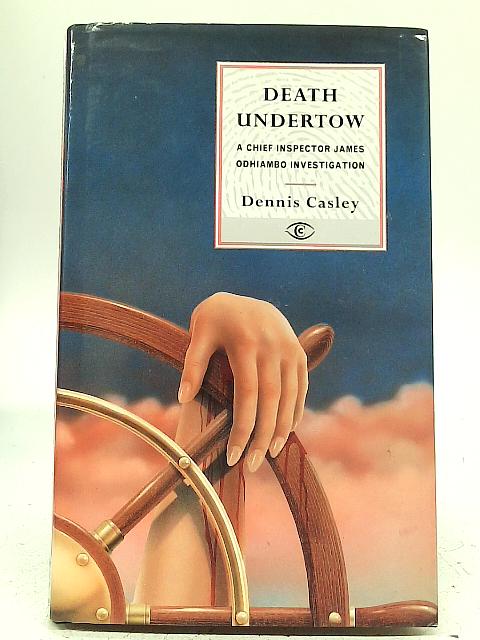 Death Undertow By Dennis Casley